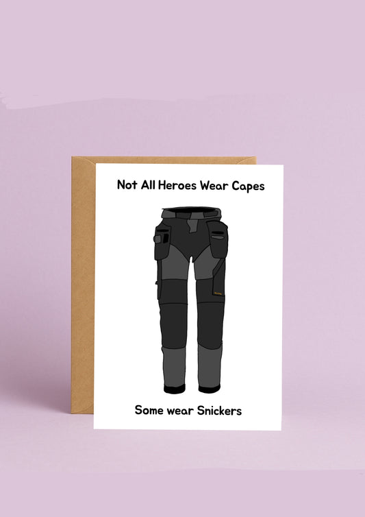 Not All Heroes Wear Capes, some Wear snickers